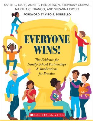 Karen L. Mapp, Anne Henderson, Karen L Mapp, Stephany Cuevas, Martha Franco, Suzanna Ewert - Everyone Wins!: The Evidence for Family-School Partnerships and Implications for Practice, Häftad