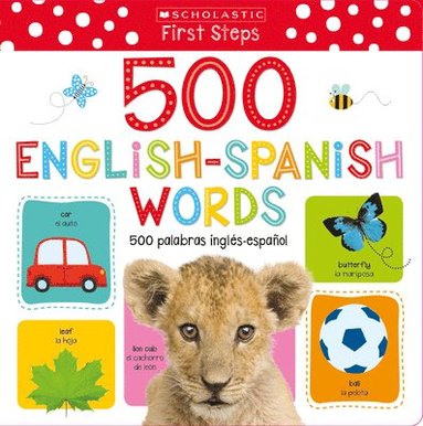 bokomslag My First 500 English/Spanish Words / MIS Primeras 500 Palabras Inglés-Español Scholastic Early Learners (My First) (Scholastic Bilingual)
