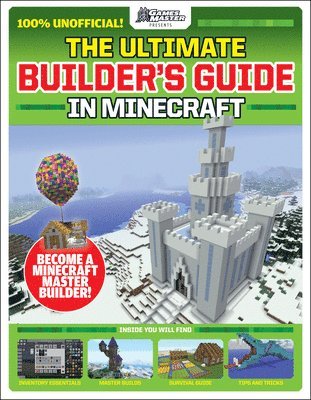 bokomslag Gamesmaster Presents: The Ultimate Builder's Guide in Minecraft