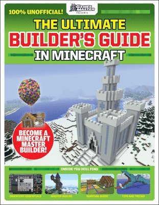 bokomslag Gamesmasters Presents: The Ultimate Minecraft Builder's Guide