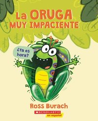 bokomslag La Oruga Muy Impaciente (the Very Impatient Caterpillar)