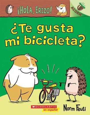 ¡Hola, Erizo! 1: ¿Te Gusta Mi Bicicleta? (Do You Like My Bike?): Un Libro de la Serie Acorn 1