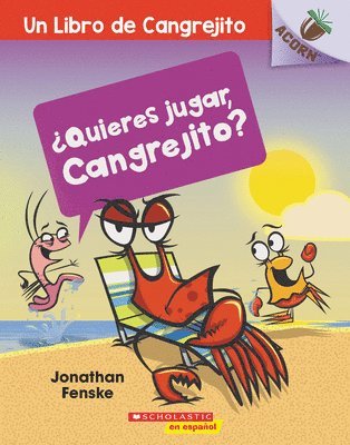 ¿Quieres Jugar, Cangrejito? (Let's Play, Crabby!): Un Libro de la Serie Acorn 1