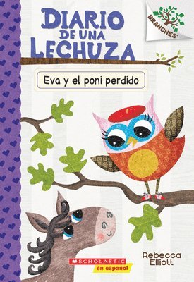 bokomslag Diario de Una Lechuza #8: Eva Y El Poni Perdido (Eva and the Lost Pony): Volume 8