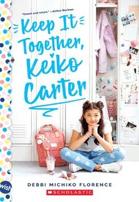 bokomslag Keep It Together, Keiko Carter: A Wish  Novel