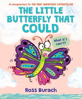 Ross Burach - The Little Butterfly That Could (A Very Impatient Caterpillar Book), Inbunden