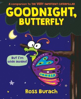 Goodnight, Butterfly (A Very Impatient Caterpillar Book) 1