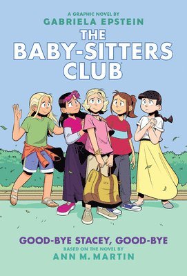 Ann M Martin - Good-bye Stacey, Good-bye: A Graphic Novel (The Baby-Sitters Club #11), Inbunden