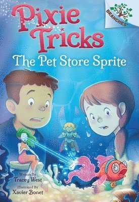 The Pet Store Sprite: A Branches Book (Pixie Tricks #3): Volume 3 1