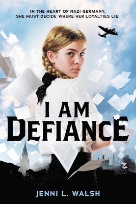 I Am Defiance: A Novel Of Wwii 1