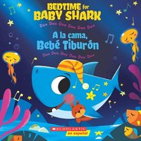 bokomslag Bedtime for Baby Shark: Doo Doo Doo Doo Doo Doo (a la Cama, Bebé Tiburón: Duu Duu Duu Duu Duu Duu) (Scholastic Bilingual)
