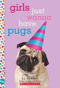 bokomslag Girls Just Wanna Have Pugs: A Wish Novel