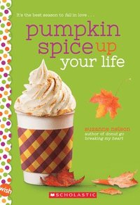 bokomslag Pumpkin Spice Up Your Life: A Wish Novel