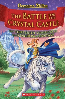 Geronimo Stilton - The Battle for Crystal Castle (Geronimo Stilton and the Kingdom of Fantasy #13), Inbunden