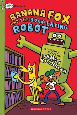 Banana Fox And The Book-Eating Robot: A Graphix Chapters Book (Banana Fox #2) 1