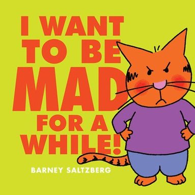 Barney Saltzberg - I Want to Be Mad for a While!, Inbunden