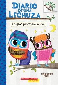 bokomslag Diario De Una Lechuza #9: La Gran Pijamada De Eva (Eva's Big Sleepover)