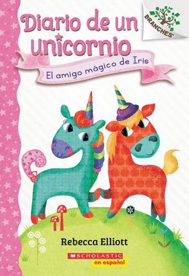 bokomslag Diario de un Unicornio #1: El amigo magico de Iris (Bo's Magical New Friend)