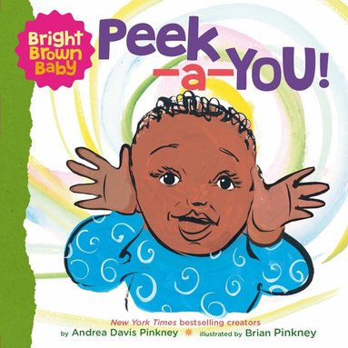 Andrea Davis Pinkney - Peek-a-You! (Bright Brown Baby Board Book), Häftad