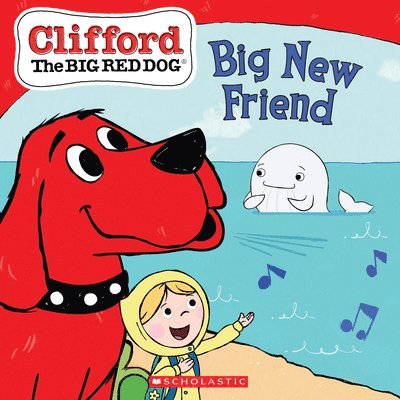 Big New Friend (Clifford The Big Red Dog Storybook) 1