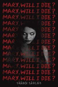 bokomslag Mary, Will I Die?