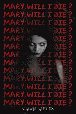 Mary, Will I Die? 1