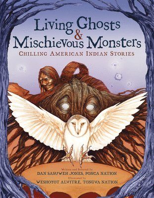 bokomslag Living Ghosts and Mischievous Monsters: Chilling American Indian Stories