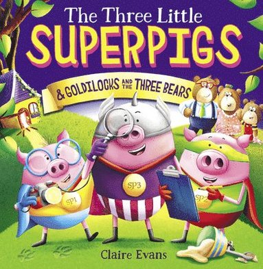 bokomslag Three Little Superpigs And Goldilocks And The Three Bears