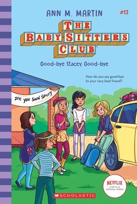 Good-Bye Stacey, Good-Bye (the Baby-Sitters Club #13): Volume 13