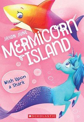 Jason June - Wish Upon a Shark (Mermicorn Island #4), Häftad