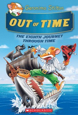 Geronimo Stilton - Out of Time (Geronimo Stilton Journey Through Time #8), Inbunden