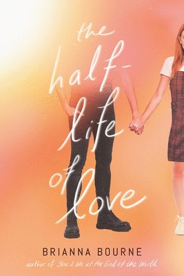 Brianna Bourne - The Half-Life of Love, Inbunden