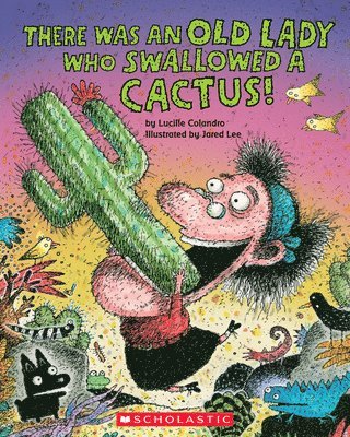 Lucille Colandro - There Was an Old Lady Who Swallowed a Cactus!, Häftad