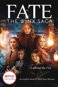 bokomslag Lighting the Fire (Fate: The Winx Saga: An Original Novel)