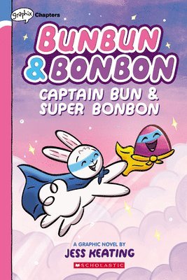 Captain Bun & Super Bonbon: A Graphix Chapters Book (Bunbun & Bonbon #3) 1