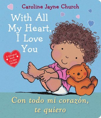 Caroline Jayne Church - With All My Heart, I Love You / Con todo mi corazon, te quiero (Scholastic Bilingual), Kartonnage