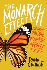 bokomslag The Monarch Effect: Surviving Poison, Predators, and People
