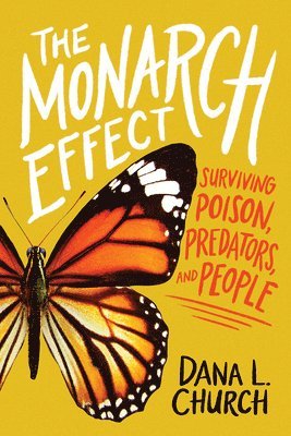 The Monarch Effect: Surviving Poison, Predators, and People 1