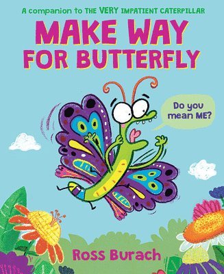 Ross Burach - Make Way for Butterfly (A Very Impatient Caterpillar Book), Inbunden