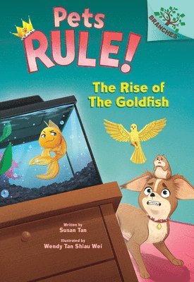 The Rise of the Goldfish: A Branches Book (Pets Rule! #4)