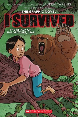 Lauren Tarshis - I Survived the Attack of the Grizzlies, 1967 (I Survived Graphic Novel #5), Inbunden