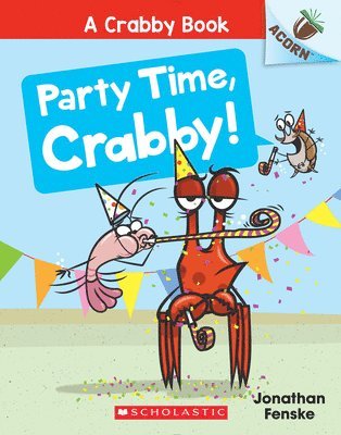 Jonathan Fenske - Party Time, Crabby!: An Acorn Book (A Crabby Book #6), Häftad