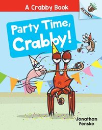 bokomslag Party Time, Crabby!: An Acorn Book (a Crabby Book #6)