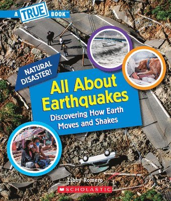 Libby Romero - All About Earthquakes (A True Book: Natural Disasters), Häftad