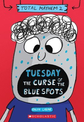 Ralph Lazar - Tuesday - The Curse of the Blue Spots (Total Mayhem #2), Häftad