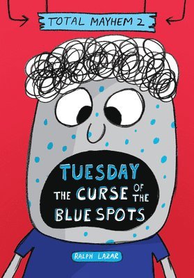 Ralph Lazar - Tuesday – The Curse of the Blue Spots (Total Mayhem #2), Inbunden