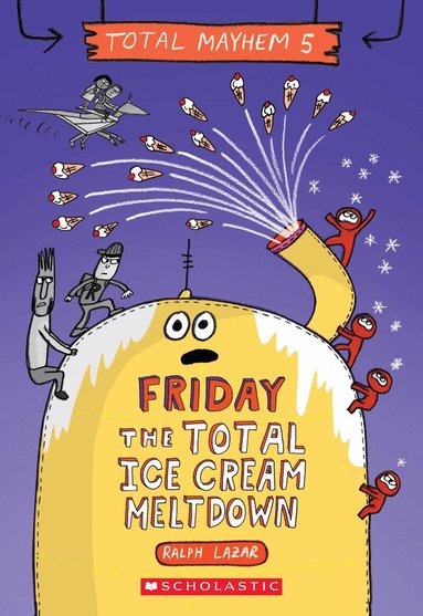 Ralph Lazar - Friday - The Total Ice Cream Meltdown (Total Mayhem #5), Häftad