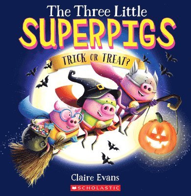 Claire Evans - The Three Little Superpigs: Trick or Treat?, Häftad