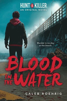 Caleb Roehrig - Blood in the Water (Hunt a Killer Original Novel), Häftad