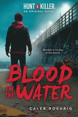 Blood in the Water (A Hunt A Killer Original Novel) 1